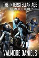 The Interstellar Age: The Complete Trilogy di Valmore Daniels edito da Mummer Media