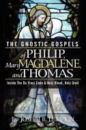 The Gnostic Gospels of Philip, Mary Magdalene, and Thomas di Joseph B. Lumpkin edito da Fifth Estate