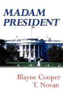 Madam President, 4th Edition di Blayne Cooper, T. Novan edito da P.D. Publishing, Inc.