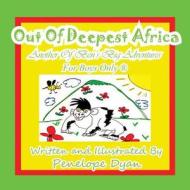 Out of Deepest Africa---Another of Ben's Big Adventures---For Boys Only (R) di Penelope Dyan edito da Bellissima Publishing LLC