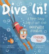 Dive In!: A Topsy-Turvy-Say-It-Out-Loud Underwater Adventure Starring You! di Recess Monkey edito da COMPENDIUM INC