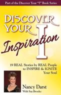 Discover Your Inspiration Nancy Darst Edition di Nancy Darst, Sue Brooke edito da Getting What you want Publishing
