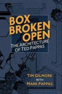 Box Broken Open: The Architecture of Ted Pappas di Tim Gilmore, Mark Pappas edito da FLORIDA HISTORICAL SOC PR