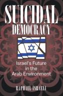 Suicidal Democracy di Raphael Israeli edito da Strategic Book Publishing & Rights Agency, LLC