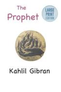 The Prophet: Large Print Edition di Kahlil Gibran edito da LIGHTNING SOURCE INC