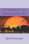 ON THE BEATEN TRACK: TRAVELLING THE GREA di DAVID CARTWRIGHT edito da LIGHTNING SOURCE UK LTD