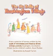 The Six Bells of Ruskington Village di Debra Wadsley, Diana Scott edito da Xlibris UK