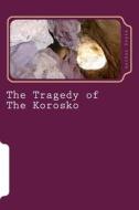 The Tragedy of the Korosko di Arthur Conan Doyle edito da Createspace Independent Publishing Platform