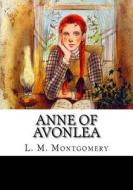 Anne of Avonlea di L. M. Montgomery edito da Createspace Independent Publishing Platform