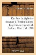 Compte-Rendu Des Faits de Dipht rie Observ s l'H pital Sainte-Eug nie di Garnier-A-J-C edito da Hachette Livre - BNF
