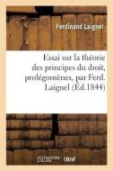 Essai Sur La Th orie Des Principes Du Droit, Prol gom nes, Par Ferd. Laignel di Laignel-F edito da Hachette Livre - BNF