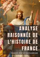 Analyse raisonnée de l'Histoire de France di François-René De Chateaubriand edito da Books on Demand