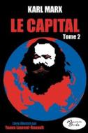 Le Capital - Livre illustré - tome 2 di Yoann Laurent-Rouault, Karl Marx edito da Memoria Books