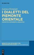 I Dialetti Del Piemonte Orientale di Ferrarotti Lorenzo Ferrarotti edito da Walter De Gruyter Gmbh US SR