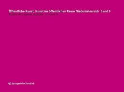 Offentliche Kunst, Kunst Im Offentlichen Raum Niederosterreich, Band 9: / Public Art Lower Austria, Volume 9 edito da Springer