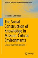 The Social Construction of Knowledge in Mission-Critical Environments di Theodoros Katerinakis edito da Springer-Verlag GmbH