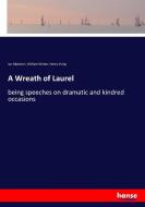 A Wreath of Laurel di Ian Maclaren, William Winter, Henry Irving edito da hansebooks