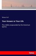 Your Answer or Your Life di Moses Hull edito da hansebooks