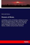 Pioneers of Illinois, di Nehemiah Matson edito da hansebooks