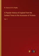 A Popular History of England from the Earliest Times to the Accession of Victoria di M. Guizot, M. M. Ripley edito da Outlook Verlag