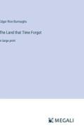 The Land that Time Forgot di Edgar Rice Burroughs edito da Megali Verlag