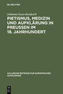 Pietismus, Medizin und Aufklärung in Preußen im 18. Jahrhundert di Johanna Geyer-Kordesch edito da De Gruyter