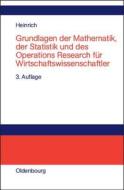 Grundlagen Der Mathematik, Der Statistik Und Des Operations Research Fur Wirtschaftswissenschaftler di Gert Heinrich edito da Walter de Gruyter