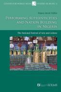 Performing Authenticities and Nation Building in Nigeria di Hajara Amoni Njidda edito da Olms Georg AG