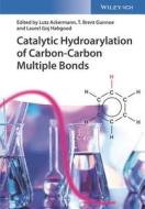 Catalytic Hydroarylation Of Carbon-carbon Multiple Bonds di L Ackermann edito da Wiley-vch Verlag Gmbh