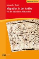Migration in der Antike di Alexander Rubel edito da wbg academic