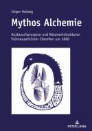 Mythos Alchemie di Jürgen Hollweg edito da Peter Lang