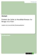 Formen der Liebe in Stendhals Roman «Le Rouge et le Noir» di Anonym edito da GRIN Publishing