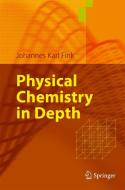 Physical Chemistry In Depth di Johannes Karl Fink edito da Springer-verlag Berlin And Heidelberg Gmbh & Co. Kg