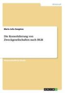 Die Konsolidierung von Zweckgesellschaften nach HGB di Maria Julia Sangines edito da GRIN Publishing