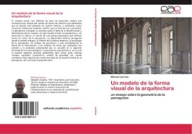 Un Modelo De La Forma Visual De La Arquitectura di Larrosa Manuel edito da Eae Editorial Academia Espanola