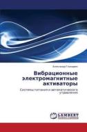 Vibratsionnye Elektromagnitnye Aktivatory di Glazyrin Aleksandr edito da Lap Lambert Academic Publishing
