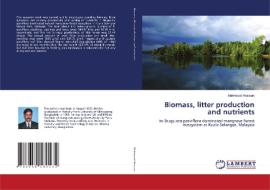 Biomass, litter production and nutrients di Mahmood Hossain edito da LAP Lambert Academic Publishing