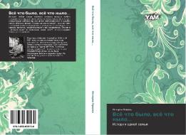 Vsye Chto Bylo, Vsye Chto Nylo... di Yartseva Interna edito da Yam Young Authors' Masterpieces Publishing