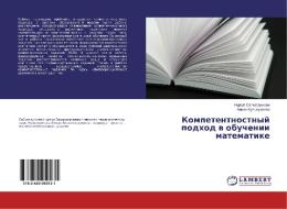 Kompetentnostnyj podhod v obuchenii matematike di Nurgul Sajhatdinova, Ajman Kul'zhumieva edito da LAP Lambert Academic Publishing