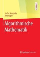 Algorithmische Mathematik di Stefan Hougardy, Jens Vygen edito da Springer-verlag Berlin And Heidelberg Gmbh & Co. Kg