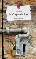 Don't open the door. Life is a Story - story.one di Yuka Sarang edito da story.one publishing