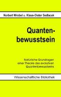 Quantenbewusstsein di Norbert Wrobel, Klaus-Dieter Sedlacek edito da Books on Demand
