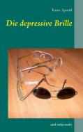 Die depressive Brille di Karin Speidel edito da Books on Demand