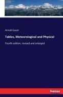 Tables, Meteorological and Physical di Arnold Guyot edito da hansebooks