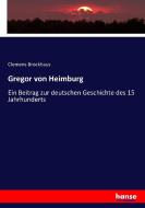 Gregor von Heimburg di Clemens Brockhaus edito da hansebooks