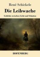 Die Leibwache di René Schickele edito da Henricus - Edition Deutsche Klassik GmbH, Berlin
