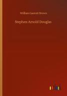 Stephen Arnold Douglas di William Garrott Brown edito da Outlook Verlag