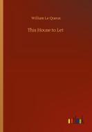 This House to Let di William Le Queux edito da Outlook Verlag