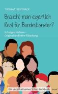 Braucht man eigentlich Real für Bundeskanzler? di Thomas Benthack edito da Books on Demand