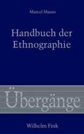 Handbuch der Ethnographie di Marcel Mauss edito da Fink Wilhelm GmbH + Co.KG